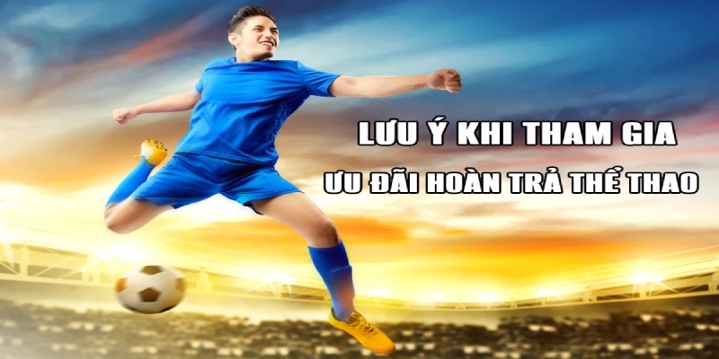 Lưu ý khi tham gia săn hoàn trả thể thao