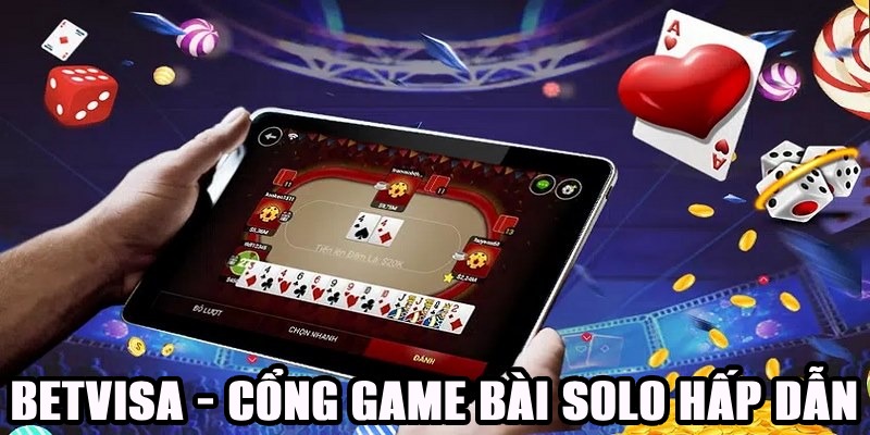 Betvisa - Cổng game đánh bài solo với bạn bè cực vui