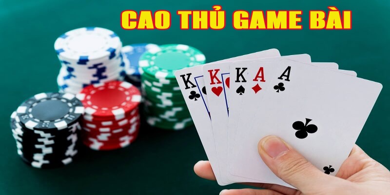 cao thủ game bài