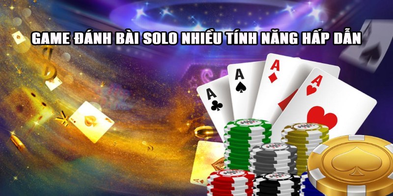 Game đánh bài solo với bạn bè ngày càng được ưa chuộng bởi tính hấp dẫn