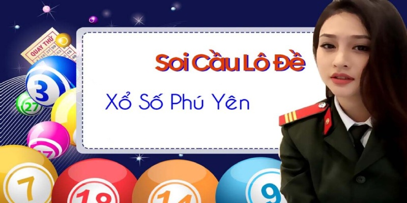 Soi cầu xổ số Phú Yên hôm nay chính xác và mới nhất