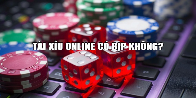 Tài xỉu online có bịp không dựa trên các góc nhìn khác nhau