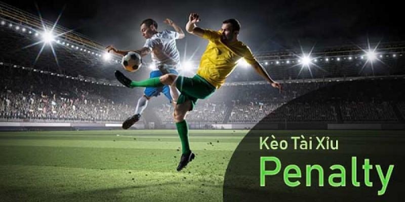 Tìm hiểu về kèo tài xỉu Penalty