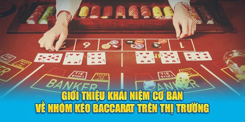 Nhóm kéo bài baccarat là gì?